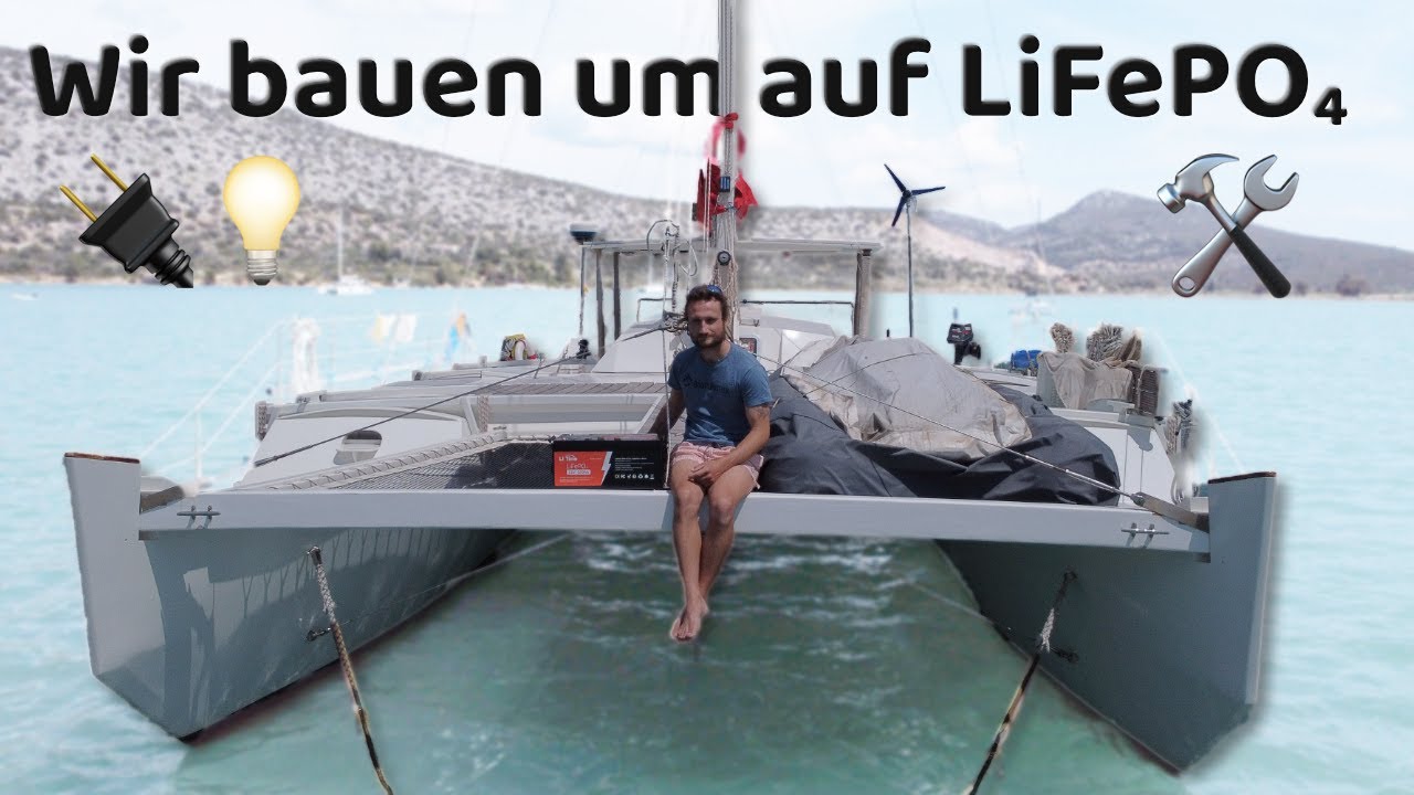 Unser Katamaran wird AUTARK! | Umbau auf LiFePO₄ 🔋