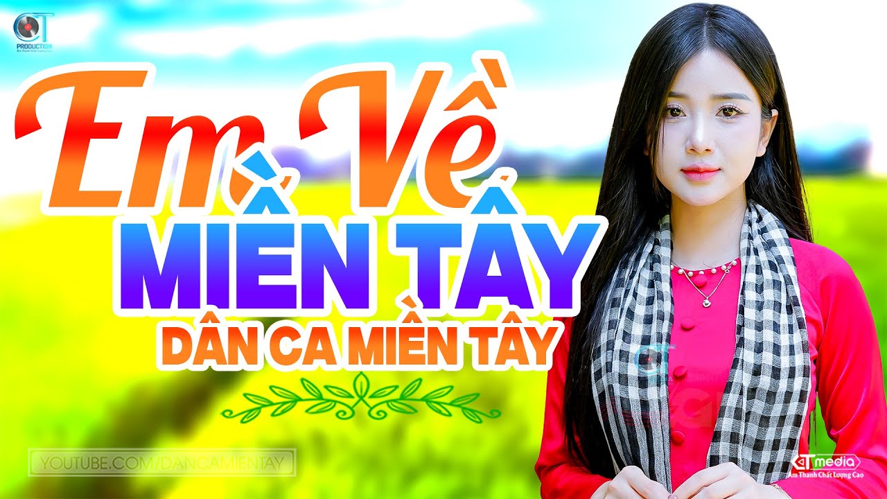 Em Về Miền Tây - LK Dân Ca Miền Tây 2025, Nhạc Trữ Tình Quê Hương Chọn Lọc - Dân Ca Miền Tây