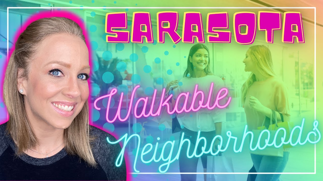 Sarasota&rsquo;s BEST Walkable Neighborhoods | Neighborhood Tours