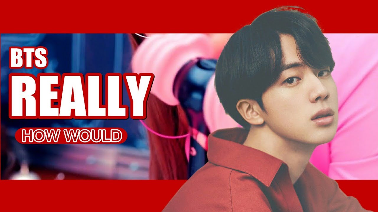 How would BTS sing BLACKPINK - 'REALLY' (with Line Distribution)