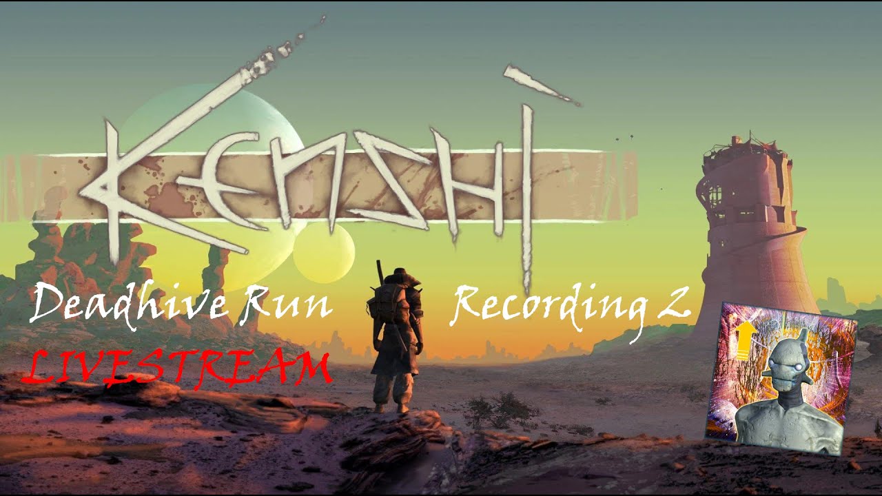 [STREAM] Kenshi Deadhive Run (NEW) Recording 2