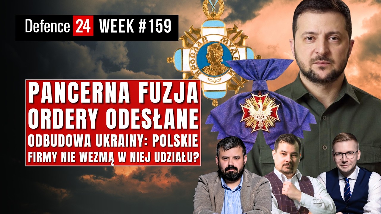 Pancerna fuzja | Polacy nie odbudują Ukrainy | Ordery odesłane - Defence24 Week #159