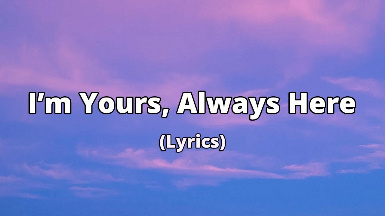 I’m Yours, Always Here | A Steady Love Ballad