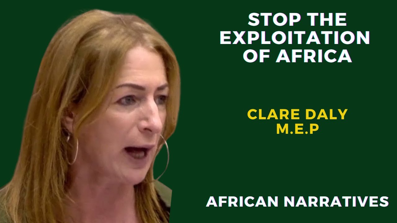 Stop The Exploitation Of Africa | God Save Africa From Europeans! | Clare Daly