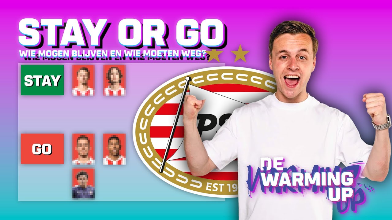 STAY✅ or GO❌: Wie stuurt ROBBIE WEG en welke PSV'ERS mogen BLIJVEN? | De Warming-Up