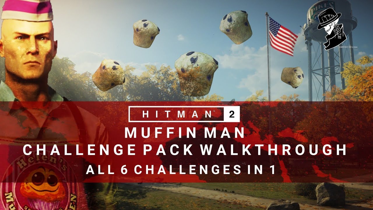 HITMAN 2 | Muffin Man Challenge Pack | All 6 Challenges in 1 | Whittleton Creek