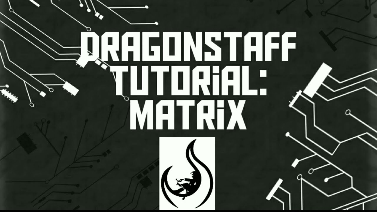 Dragonstaff Tutorial: Matrix