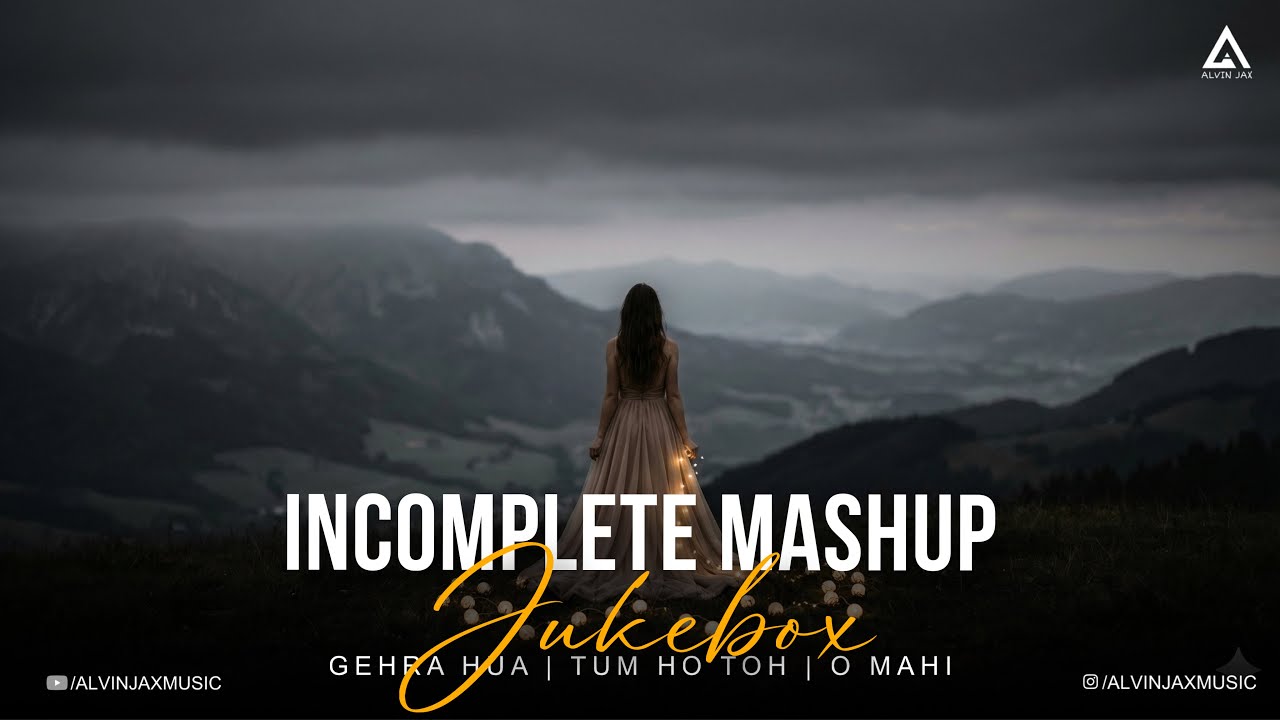 Incomplete Mashup | Gehra Hua x Khairiyat Mashup | Instagram Trending Bollywood Chillout Mashup 2025