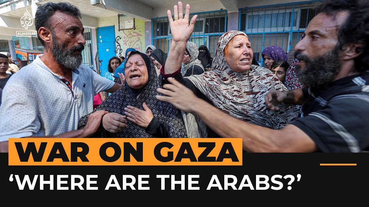 Why Palestinians in Gaza ask ‘Where are the Arabs?’ | Al Jazeera Newsfeed