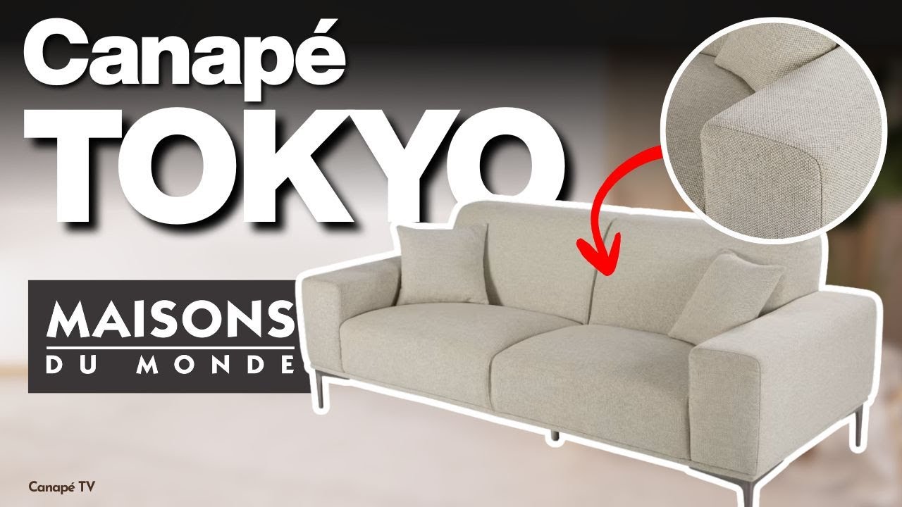 Avis canapé TOKYO Maisons du Monde : confortable, mais le tissu tient-il ? - CanapeTV