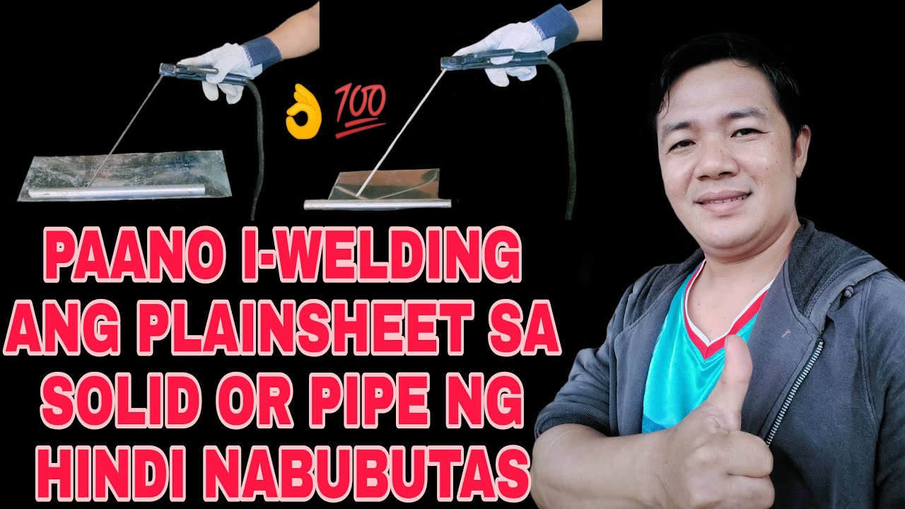 PAANO ANG TAMANG PAGWELDING NG PLAINSHEET SA TUBO NG HINDI NABUBUTAS