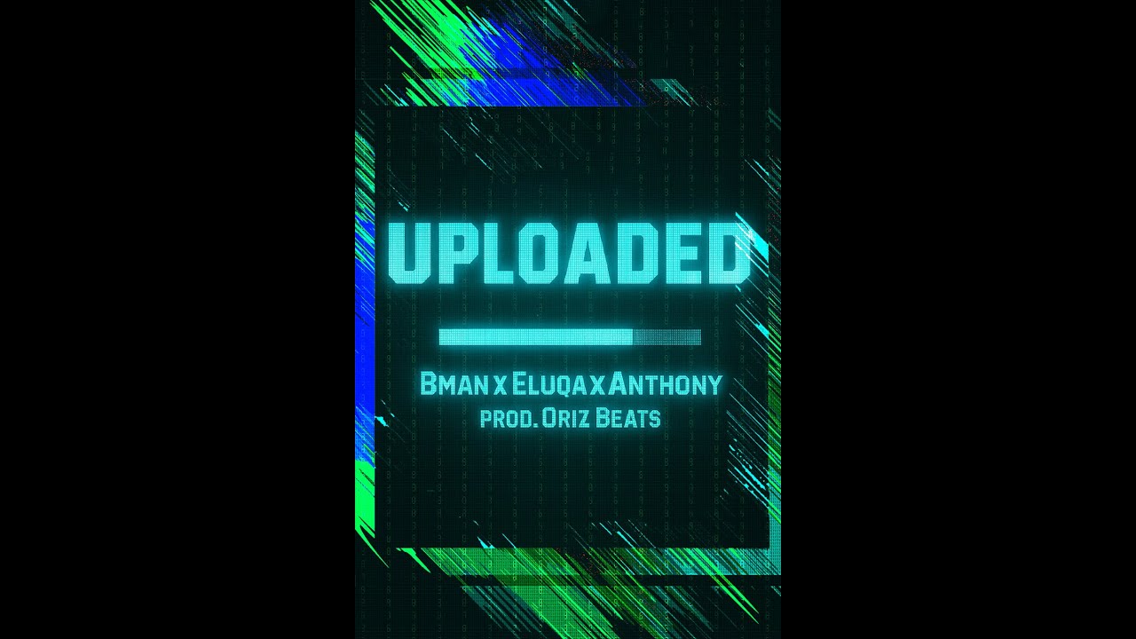Bman x Eluqa x Anthony - Uploaded prod. Oriz Beats