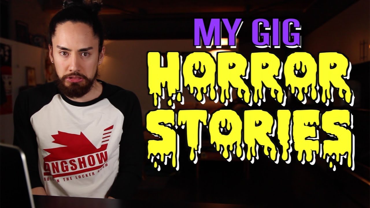 My Gig Horror Stories