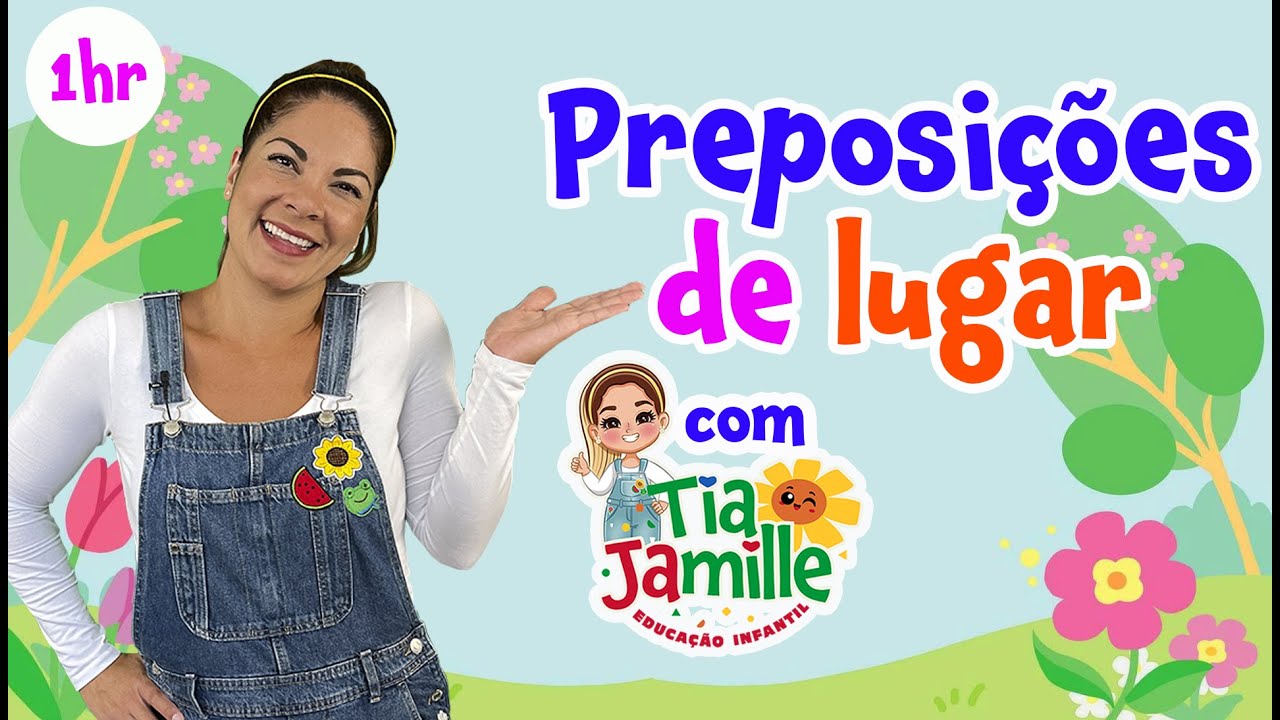 Preposições de Lugar com Tia Jamille - Educação Infantil - Vídeo Educativo - Música Infantil