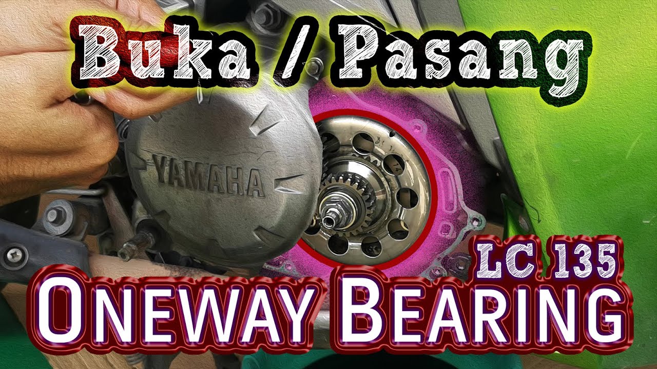 Cara buka & pasang One Way Bearing : LC135