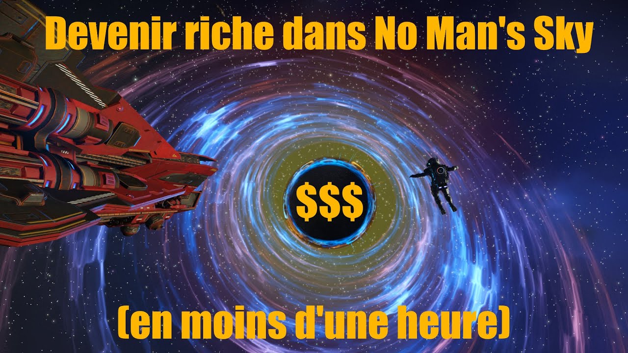 Tuto No Man's Sky - Devenir riche en moins d'une heure