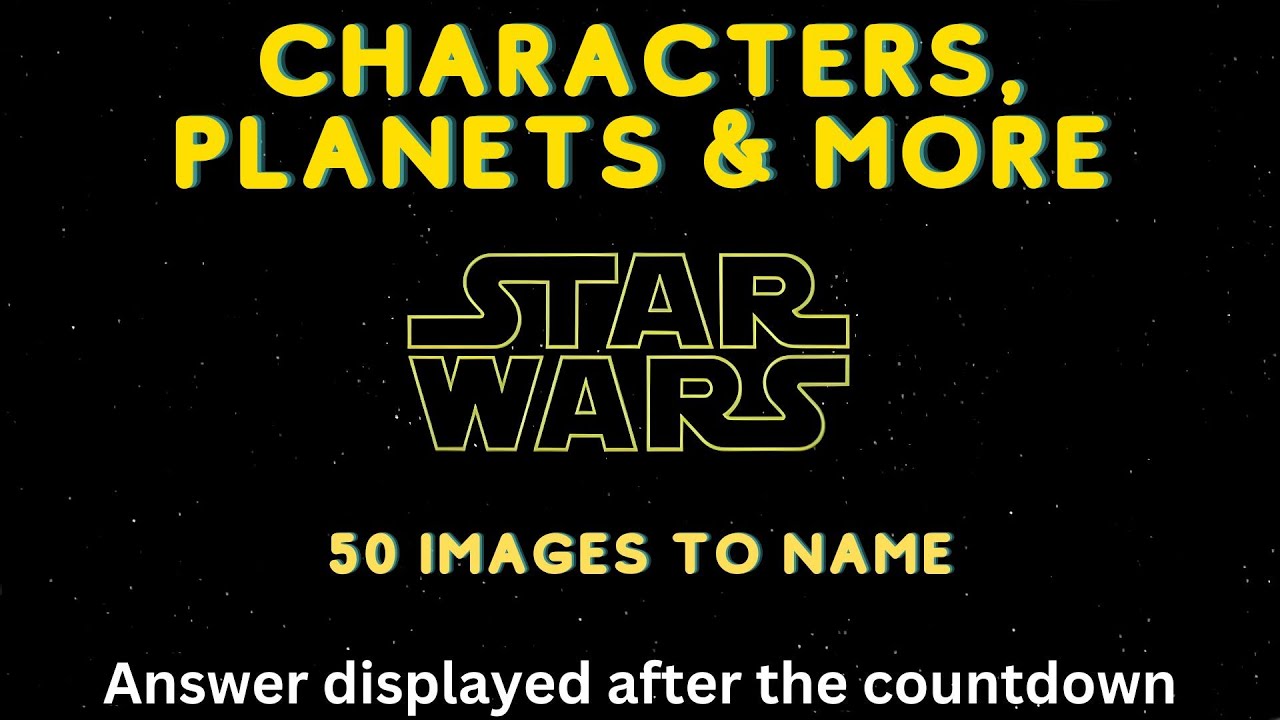 The Big Quiz V85 - Stars Wars - 50 Images to Identify. Characters, Planets & more...