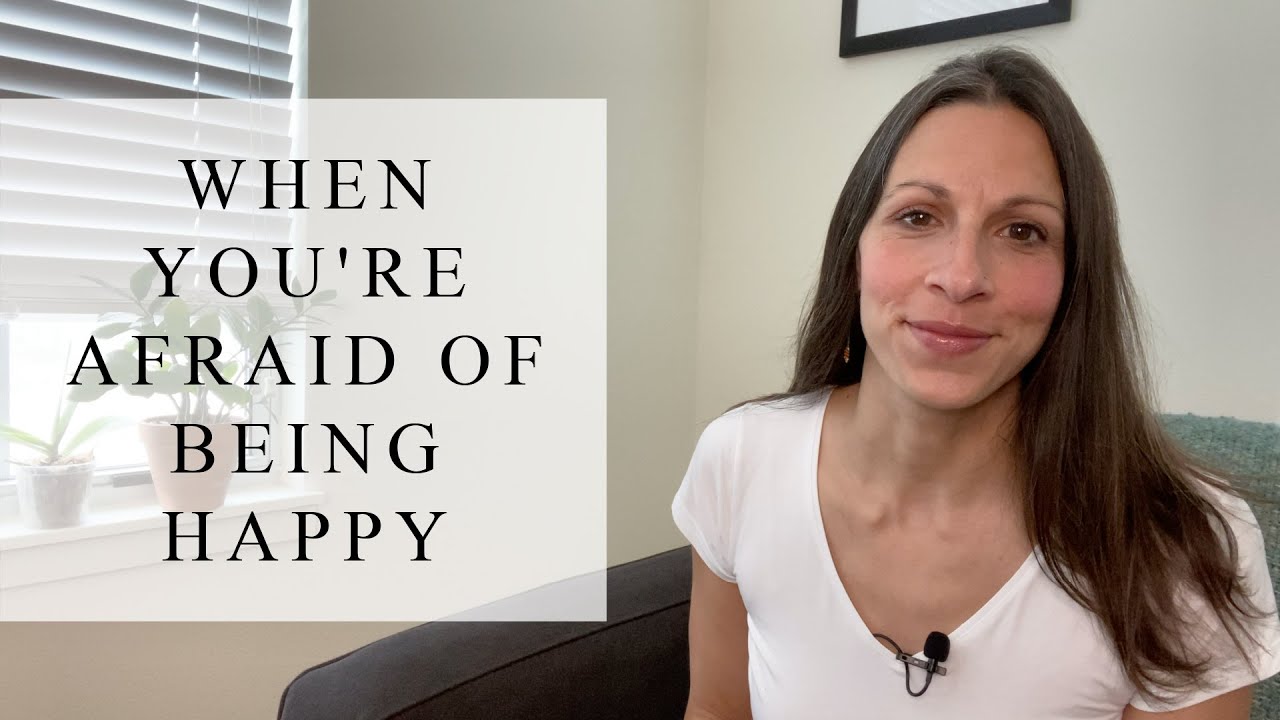 Afraid of Being Happy