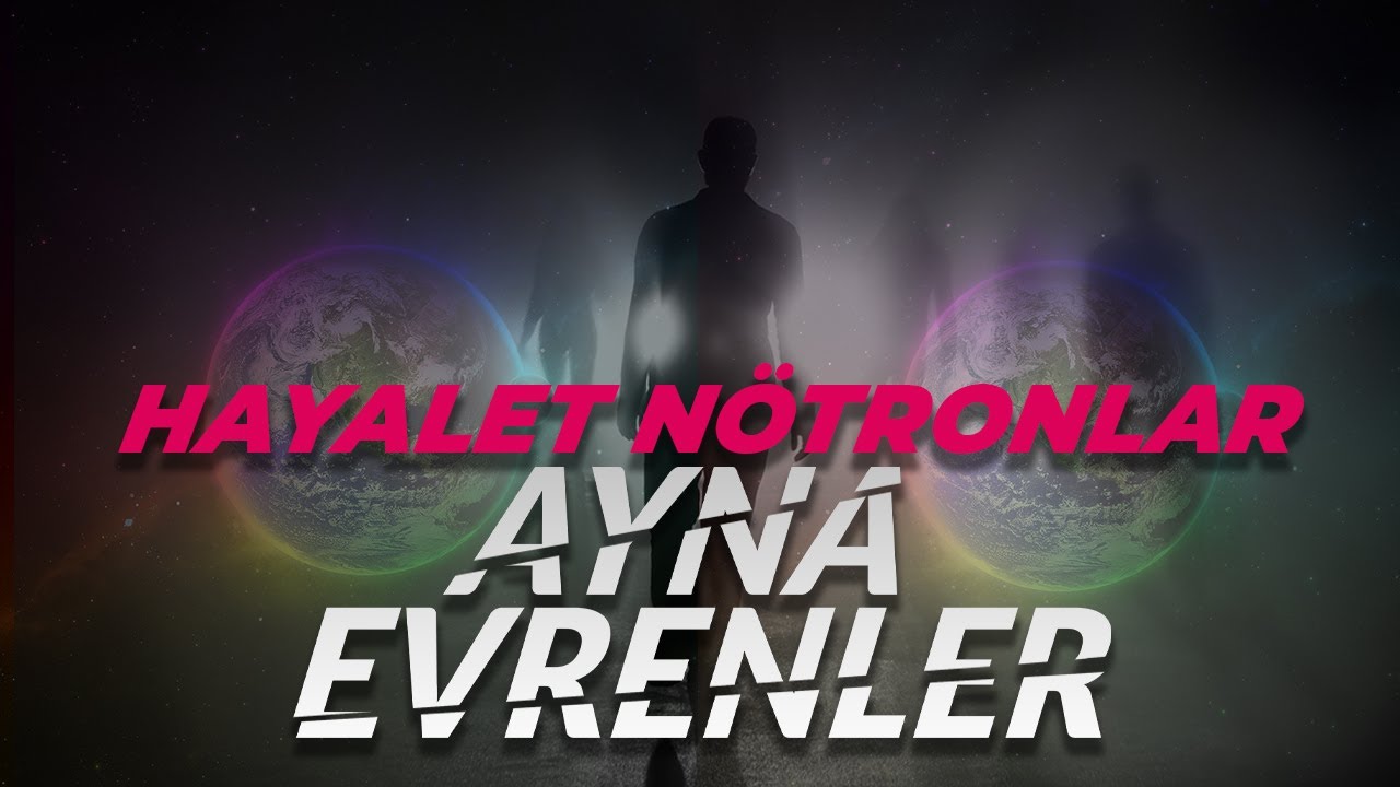 Hayalet Nötronlar ve Ayna Evrenler - 9 Saniye Problemi