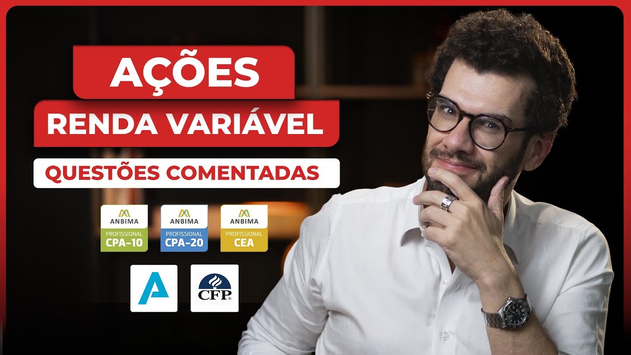 Renda Variável: 10 questões de AÇÕES para CPA-10, 20, CEA, AI, PQO e CFP®