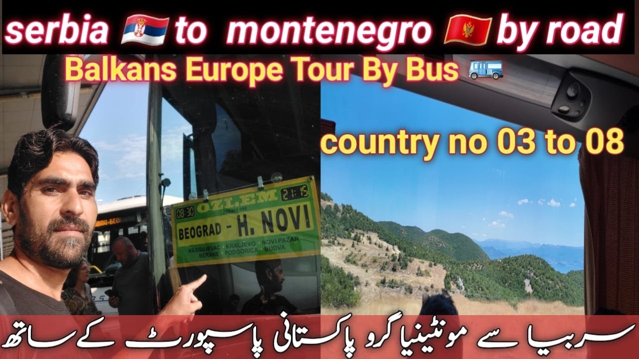 Serbia To Montenegro || Belgrade Serbia To Montenegro Podgorica By BUs || on Pakistani Passport