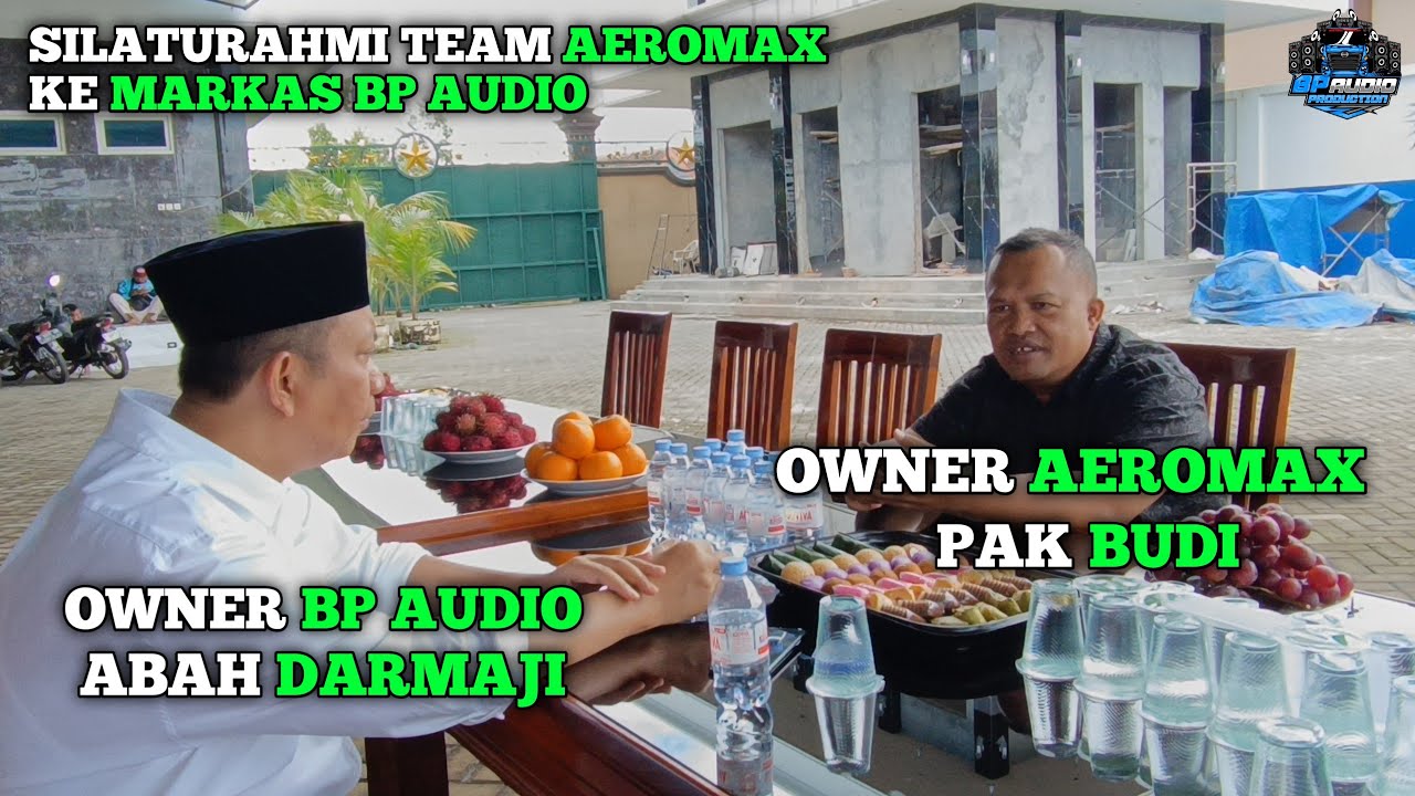 SILATURAHMI TEAM AEROMAX PRODUCTION KE MARKAS BP AUDIO 🔥 ADA APA INI KOK MALAH SEMUA KE MARKAS ❓❓❓😱