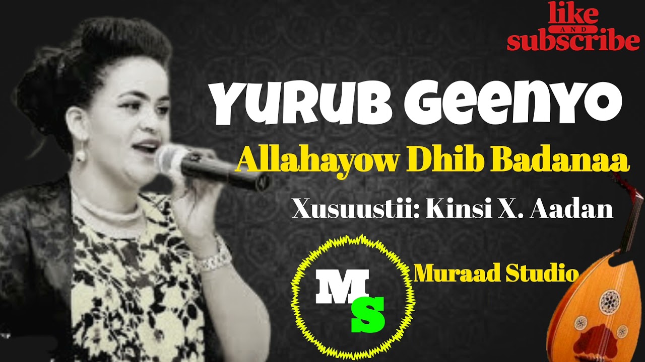 Yurub Geenyo | Xusuustii: Kinsi X. Aadan | Alahayow Dhib Badanaa | Qaaci / Kaman | @muraadstudio1558