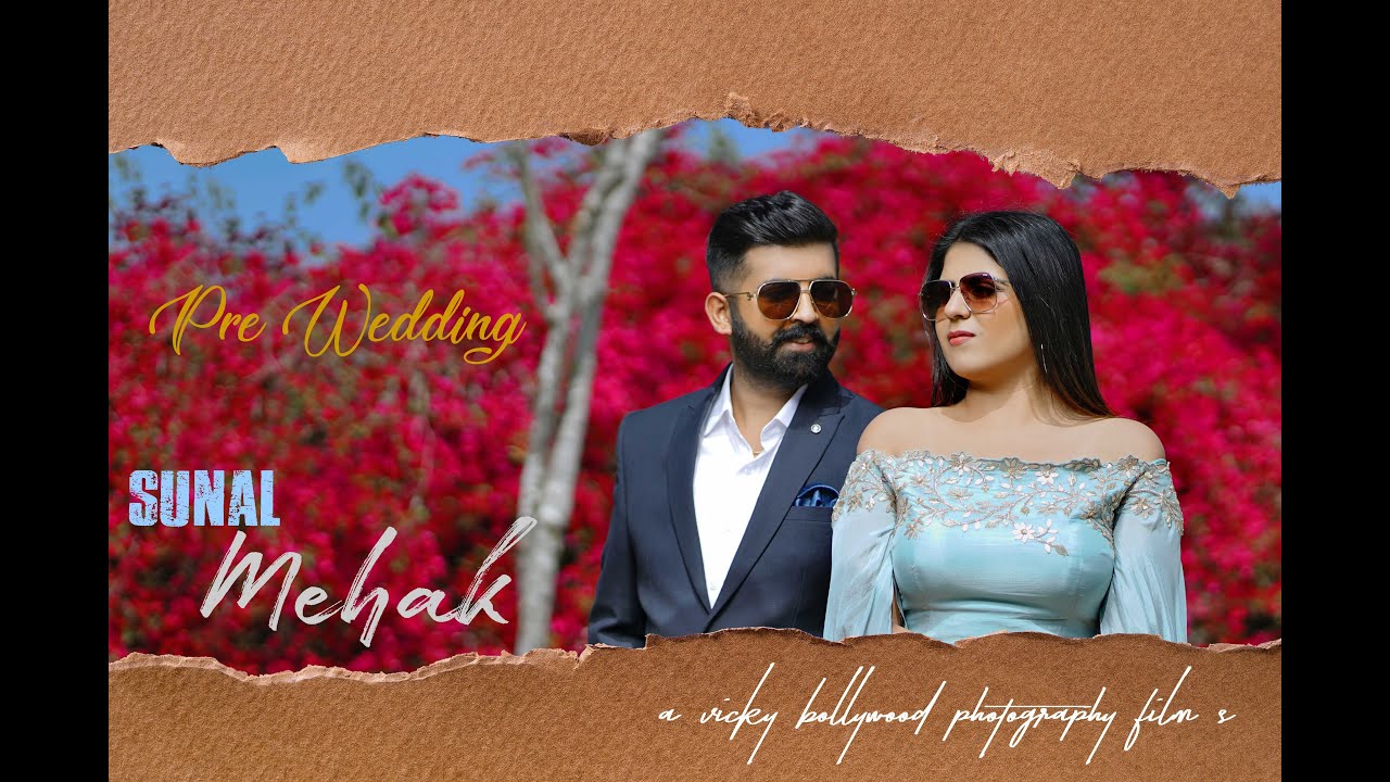 BEST PRE WEDDING OF || SUNAL & MEHAK || 2022 || VICKY BOLLYWOOD PHOTOGRAPHY || KOTKAPURA ||