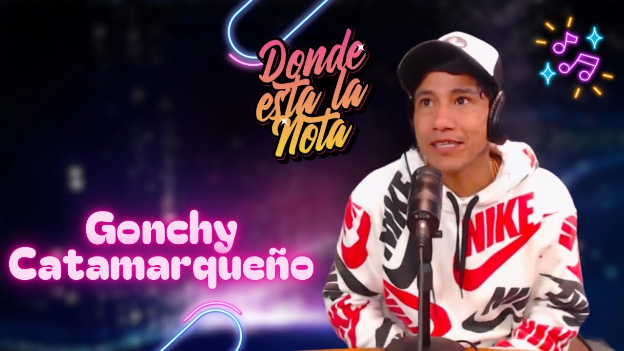 GONCHY CATARMAQUEÑO en DONDE ESTÁ LA NOTA