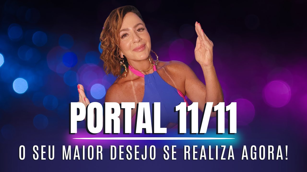PORTAL 11/11: O SEU MAIOR DESEJO SE REALIZA AGORA!