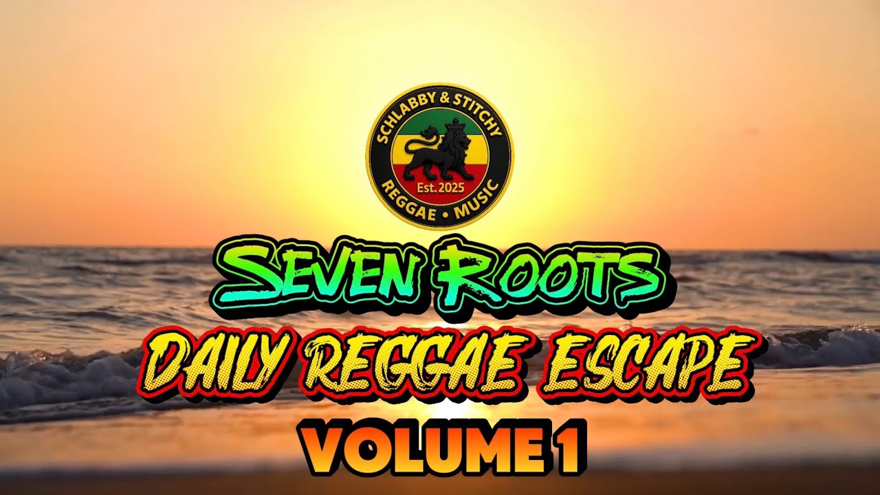 🔴🟡🟢 Seven Roots – Daily Reggae Escape Vol. 1 🟢🟡🔴