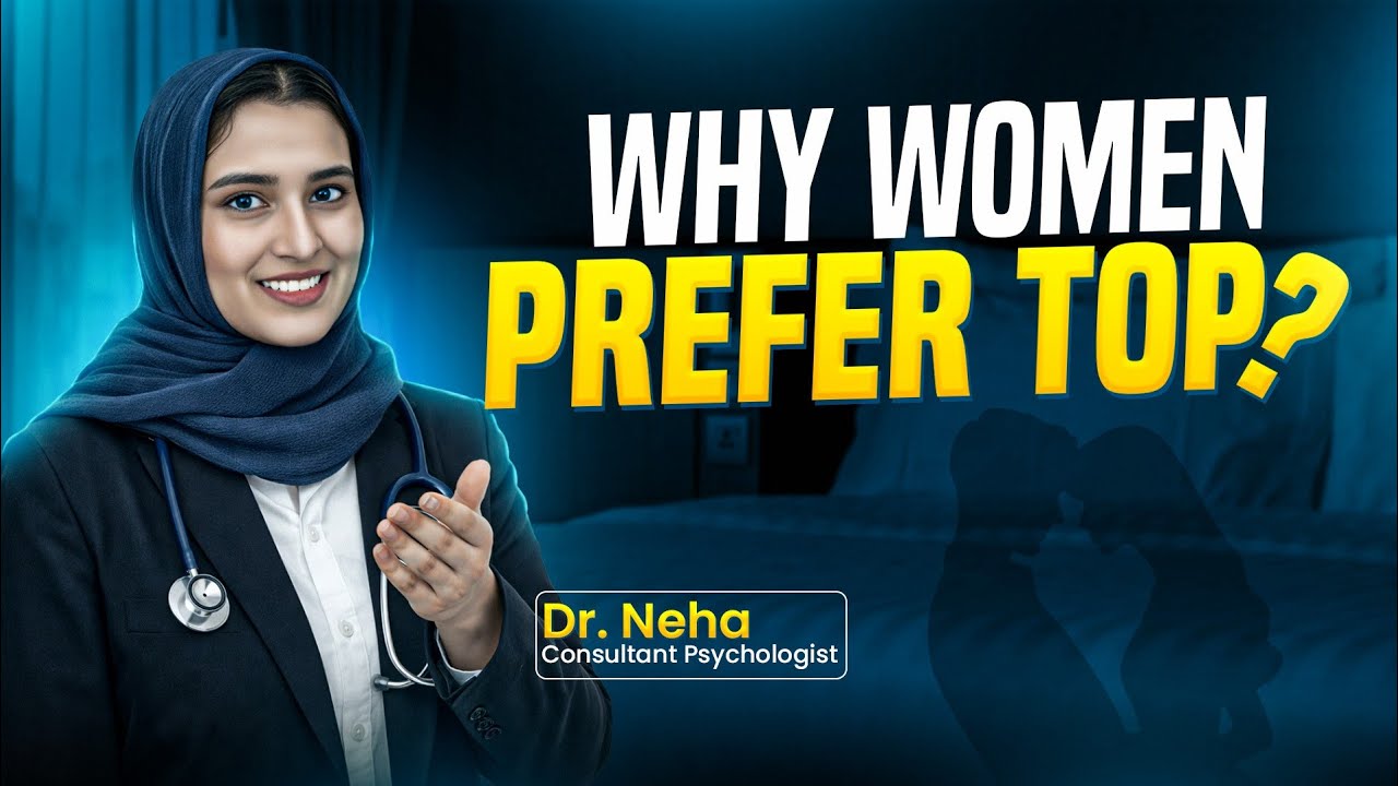 सीधा या उल्टा? 90% पुरुष ये गलती करते हैं | Female Satisfaction Guide by Dr. Neha