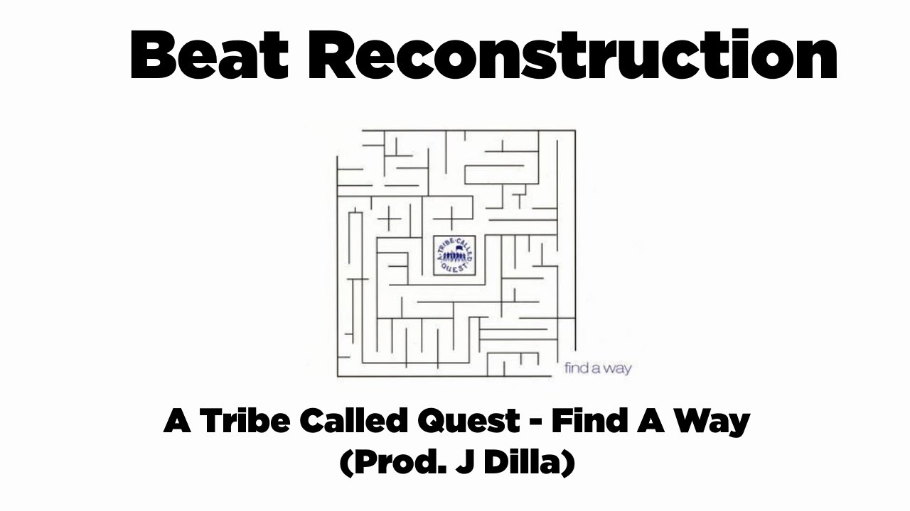[Beat Reconstruction] Find A Way - A Tribe Called Quest