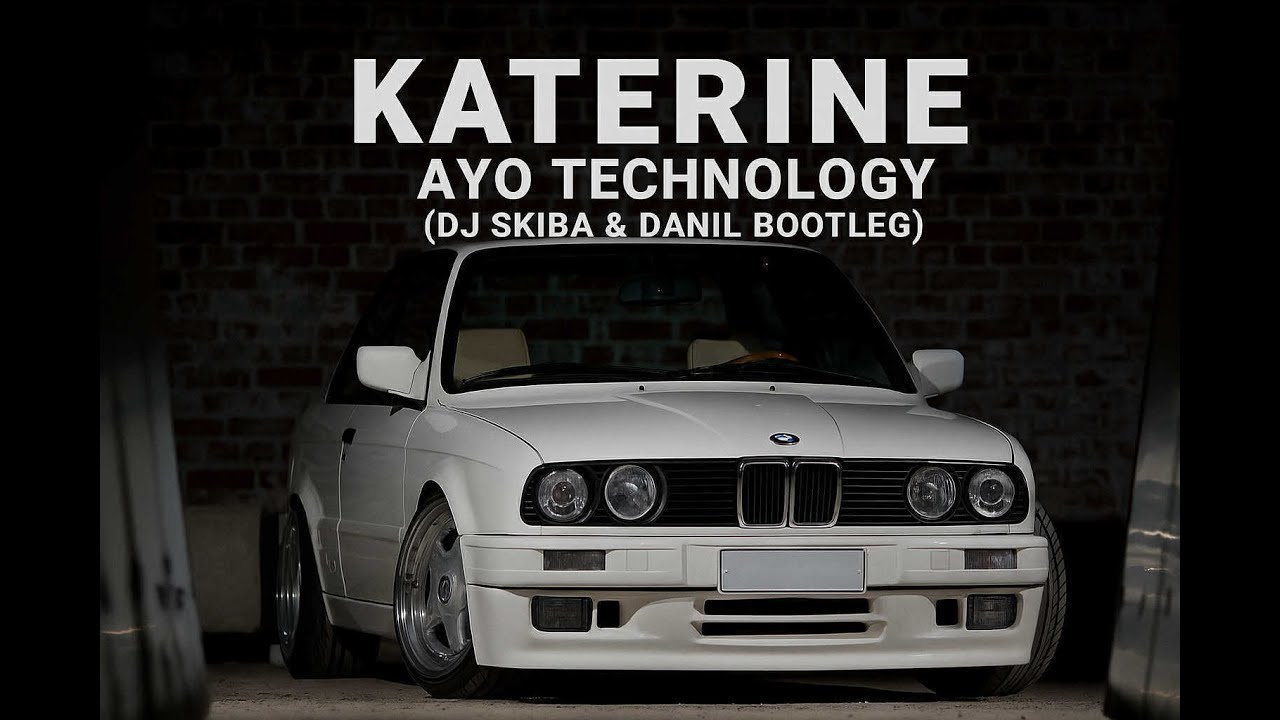 Katerine - Ayo Technology DJ SKIBA & DANIL BOOTLEG 2022