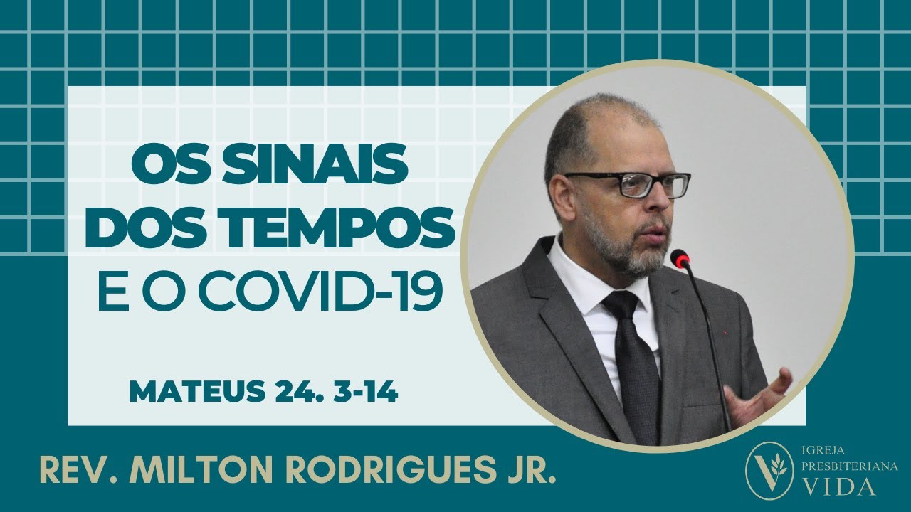 Os Sinais dos tempos e o Covid 19 - Mateus 24. 3-14