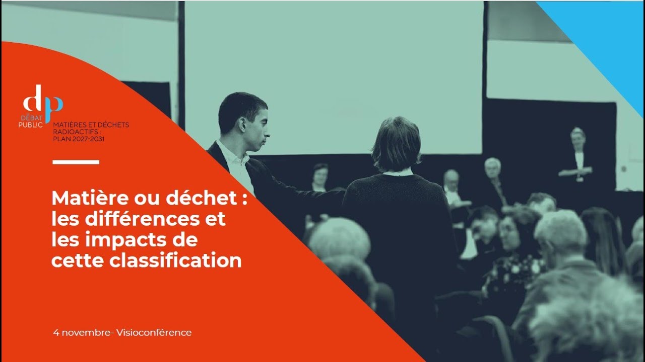 D&eacute;bat public mati&egrave;res & d&eacute;chets radioactifs : Diff&eacute;rences & impacts de cette classification 4/11/25