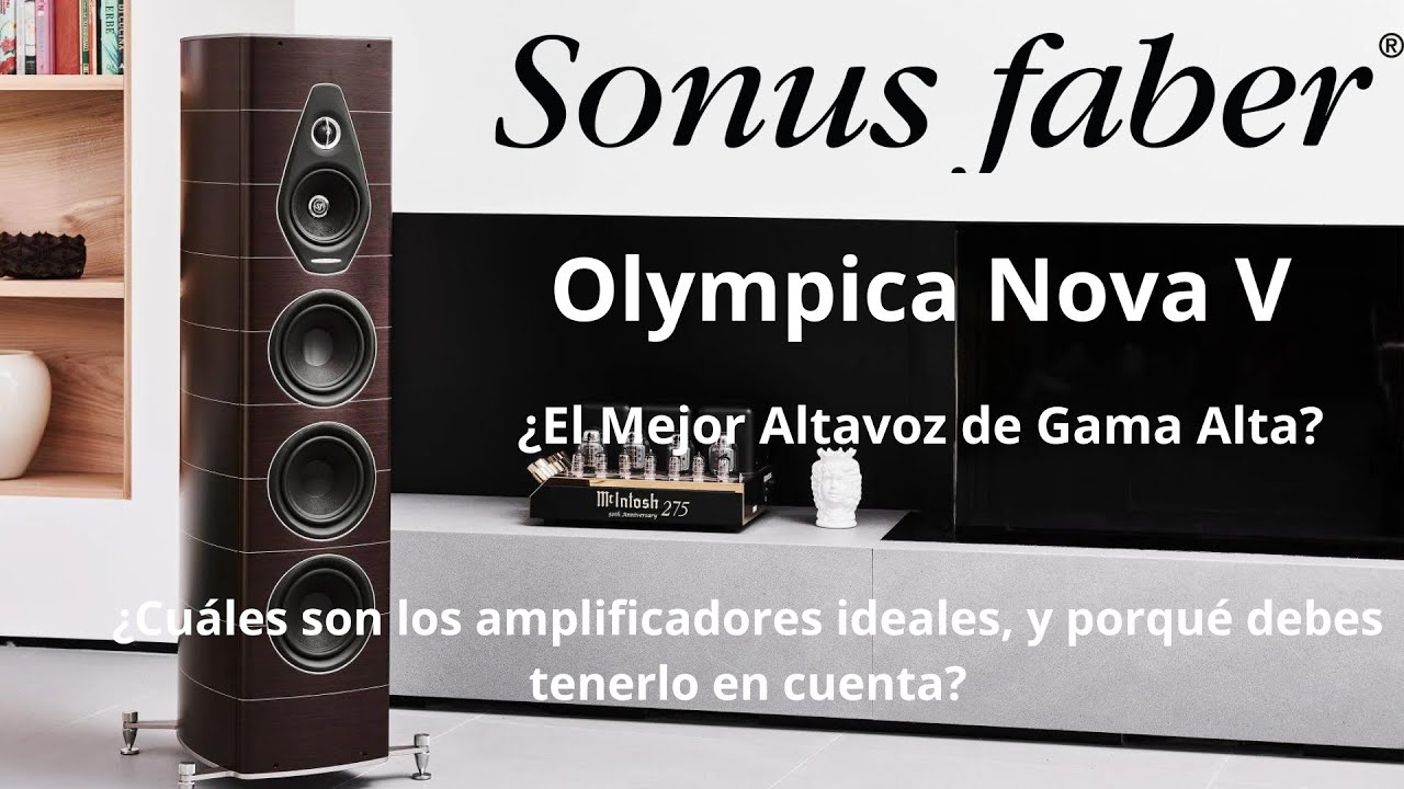 Sonus Faber Olympica Nova V ¿Es Este el Mejor Altavoz para Audiófilos?¿Cuáles son los amps ideales?
