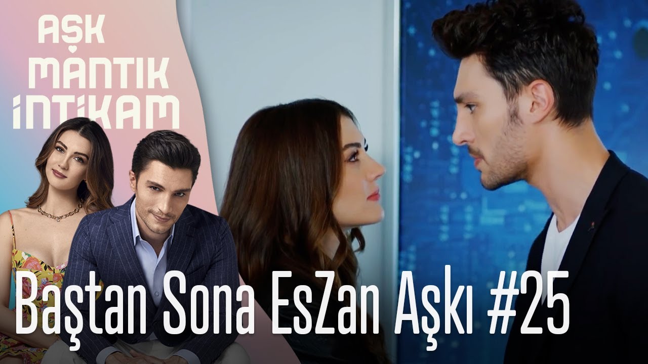 Baştan Sona EsZan Aşkı #25 - Aşk Mantık İntikam
