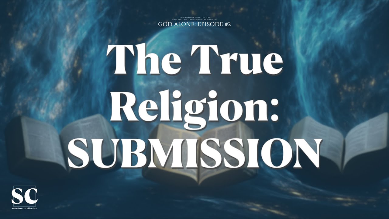 God Alone / E2: Submission (True Islam)