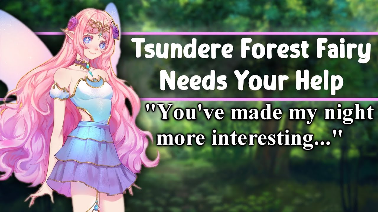 ASMR Tsundere Forest Fairy Needs Your Help [F4M/A][Bratty][Shy][Fantasy][Personal Attention]