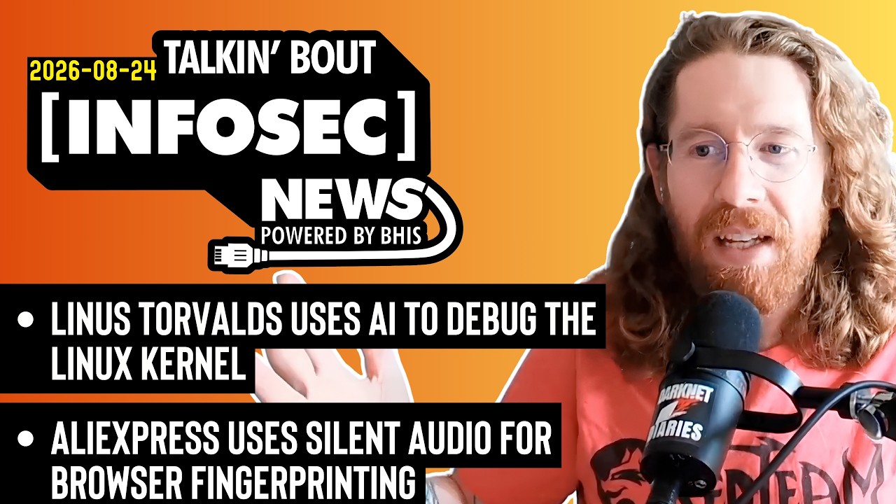 Using AI to Debug the Linux Kernel - BHIS - Talkin' Bout [infosec] News 2026-08-24
