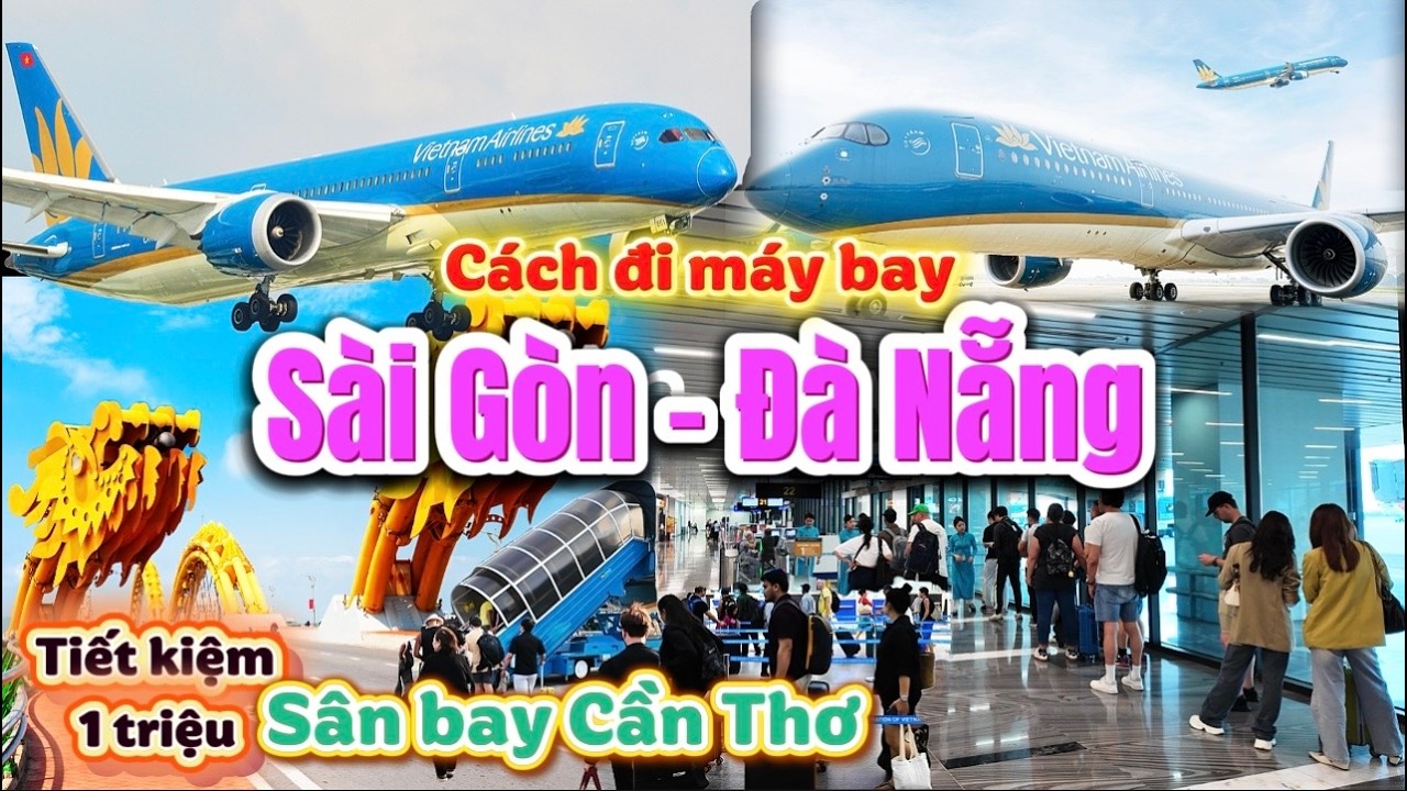 1208 Đà Nẵng Hướng dẫn cách đi máy bay giá rẻ từ Sài Gòn ra Đà Nẵng rồi bay từ Đà Nẵng về Cần Thơ