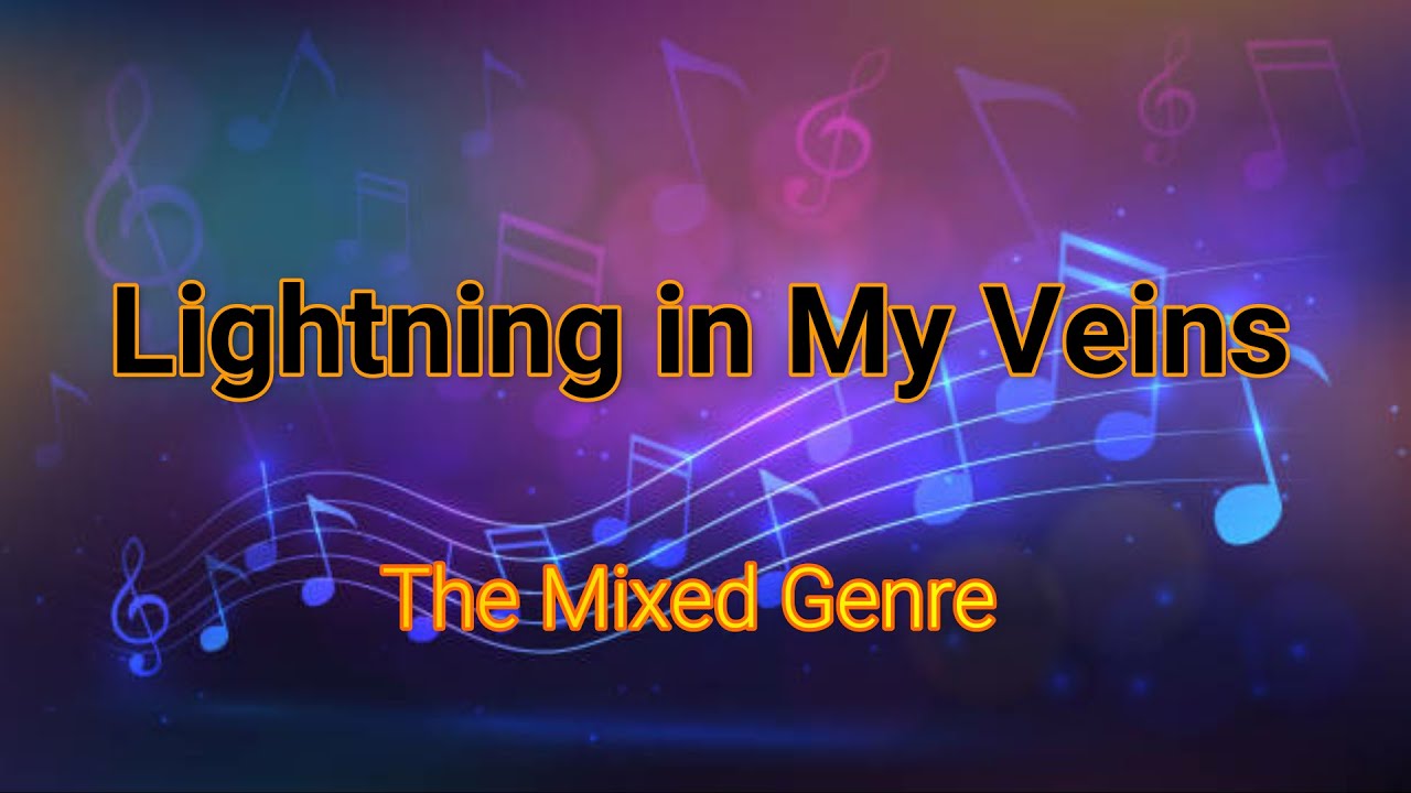 Lightning in My Veins (by The Mixed Genre)