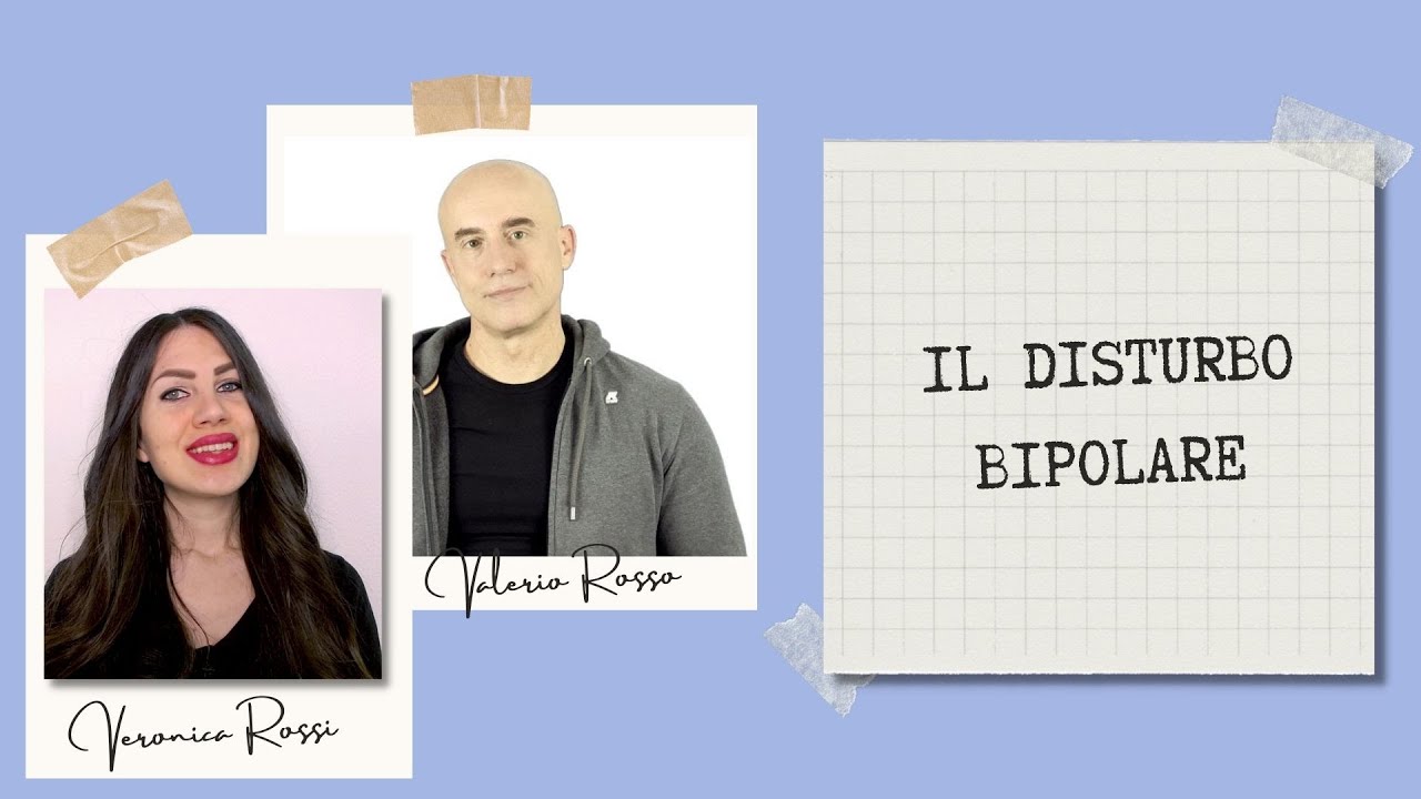 IL DISTURBO BIPOLARE - con il dott. Valerio Rosso