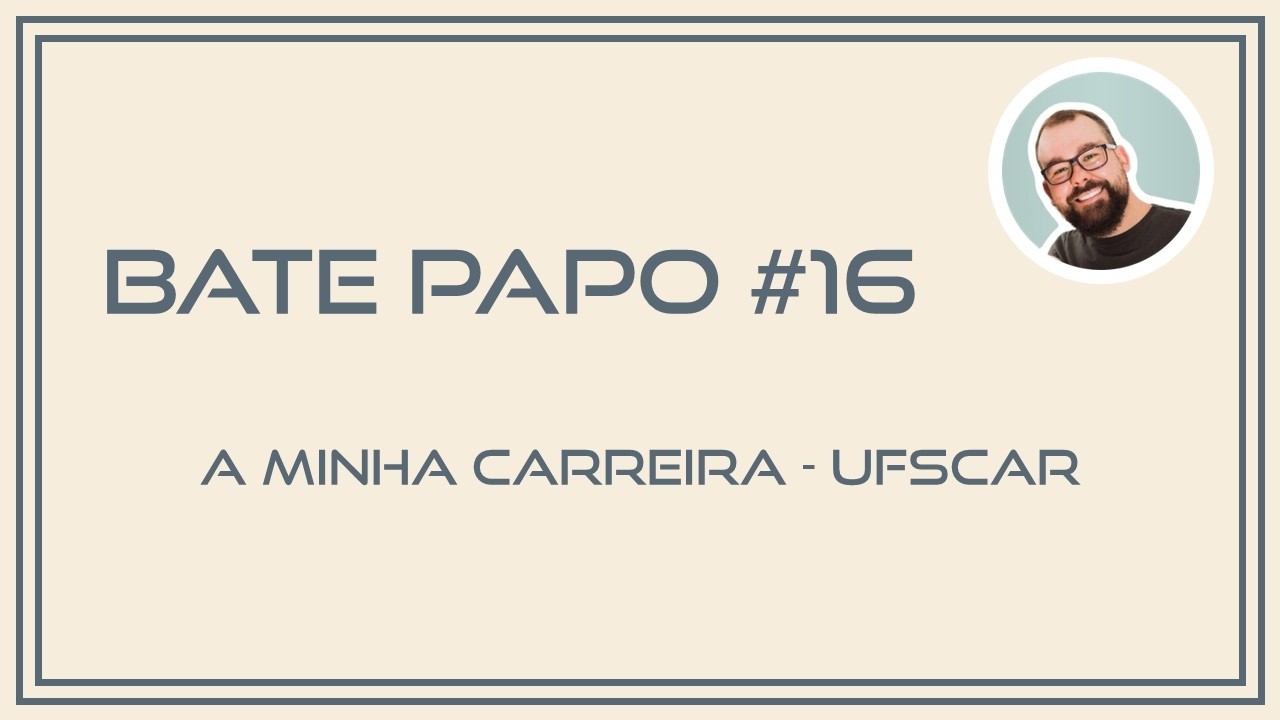 Bate Papo #16 A minha carreira   a UFSCar