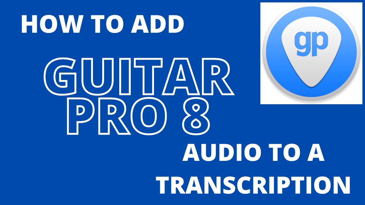 Guitar Pro 8   How To Add Audio To A Transcription