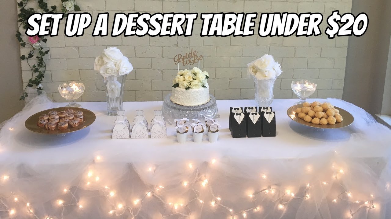 HOW TO SET UP A DESSERT TABLE UNDER $20 | BRIDAL SHOWER DESSERT TABLE DIY