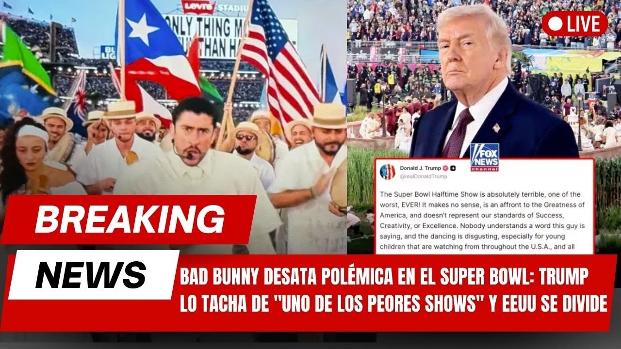 🔥Bad Bunny desata pol&eacute;mica en el Super Bowl: Trump lo tacha de 