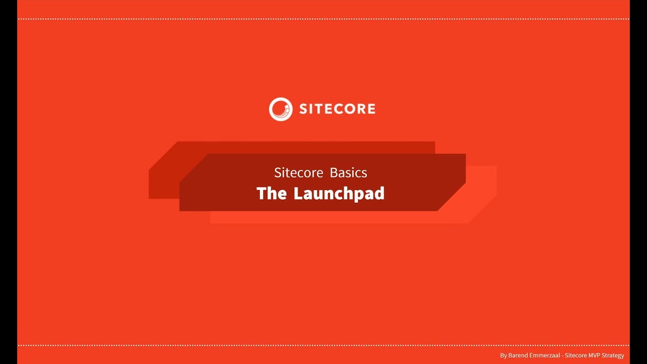 02 - Sitecore Basics Series - The Launchpad