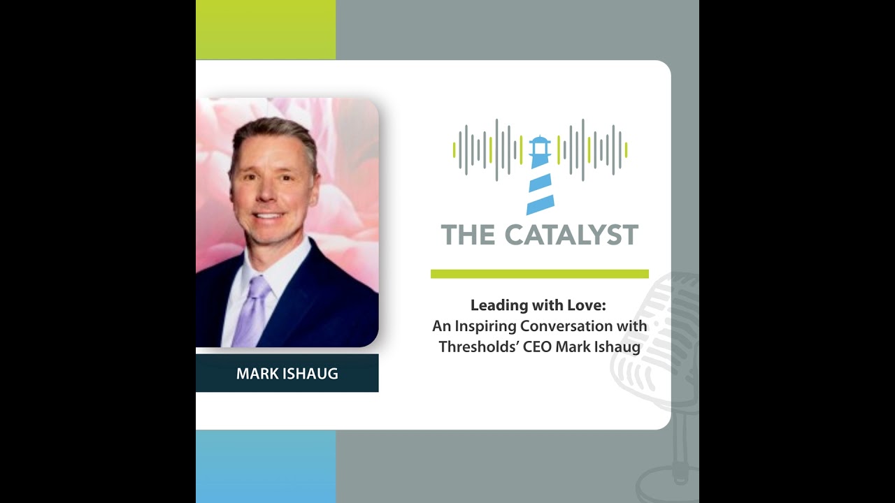 Leading with Love: Mark Ishaug's Inspiring Journey with Thresholds